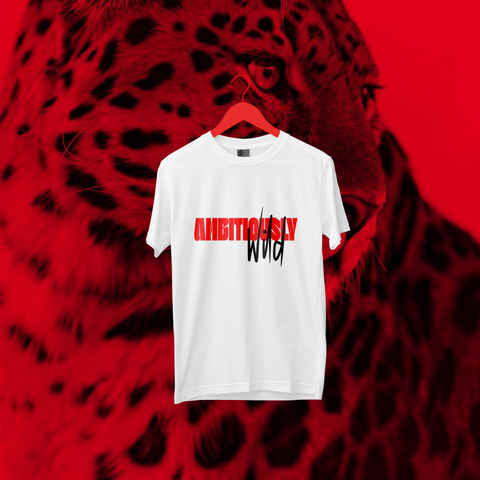Ambitiously Wild - Graphic Text T-Shirt. Motivation Tees