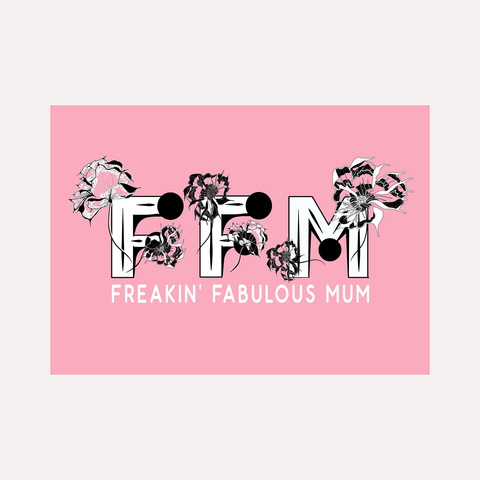 FREAKIN' FABULOUS MUM - MOTHER'S DAY ART PRINT - A4
