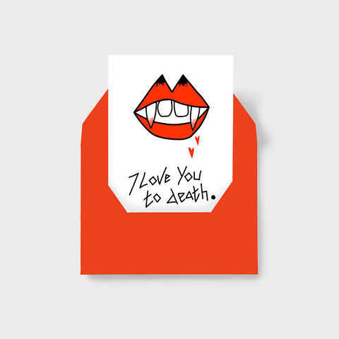 "I LOVE YOU TO DEATH" - Valentine's / Love card. Illustrated A6 design.