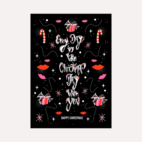 "Every Day Is Like Christmas Day With You" - Illustrated Christmas Card - Blk