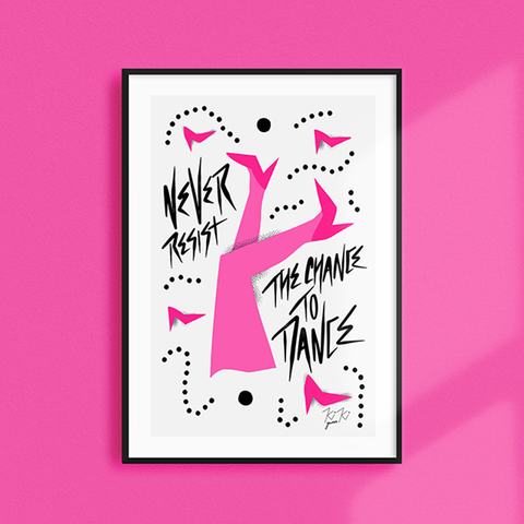 Never Resist The Chance To Dance - A4 Illustrated Graphic Print. PINK