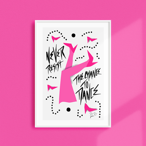 Never Resist The Chance To Dance - A4 Illustrated Graphic Print. PINK