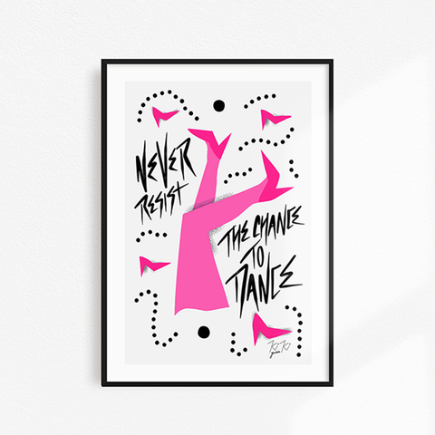 Never Resist The Chance To Dance - A4 Illustrated Graphic Print. PINK