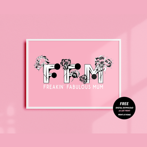 FREAKIN' FABULOUS MUM - MOTHER'S DAY ART PRINT - A4