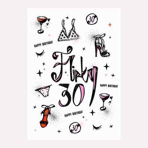 "FLIRTY 30" Birthday Card. A6 illustrated card.