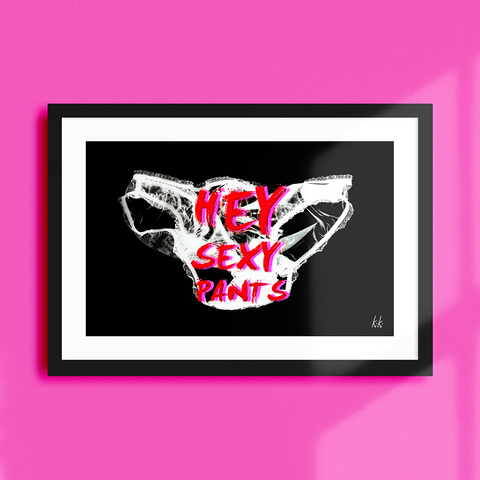 "HEY, SEXY PANTS" - Luxury, gallery quality A4 art print.